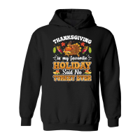 Product thanksgiving is my favorite holiday said no turkey ever Hoodie