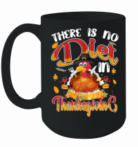 Product there is no diet in thanksgiving Mug