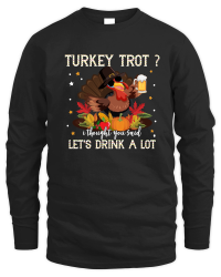 Product turkey trot i thought you said lets drink a lot Unisex Sweatshirt