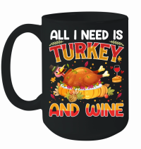 Product all i need is turkey and wine Mug