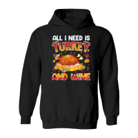 Product all i need is turkey and wine Hoodie