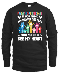 Product Autism   Paraprofessional if You Think My Hands are full you should see my heart Unisex Sweatshirt