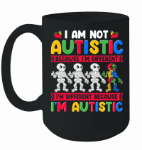 Product Autism Awareness   I am not autistic because i'm different Mug