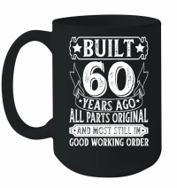 Product Built 60 Years Ago All Parts Original Birthday Mug