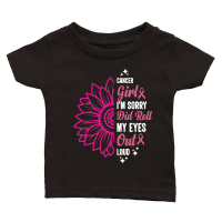 Product Cancer girl I'm sorry did roll my eyes out loud Classic Baby Crewneck T-shirt