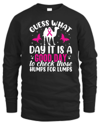 Product Guess what day it is a good day to check those humps for lumps Unisex Sweatshirt