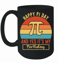 Product Happy Pi Day and yes its my birthday Mug