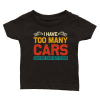 Product I Have Too Many Cars Said No Car Guy Ever Classic Baby Crewneck T-shirt