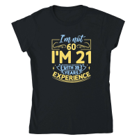 Product I'm not 60 I'm 21 with 39 years experience   60th birthday Classic Womens Crewneck T-shirt