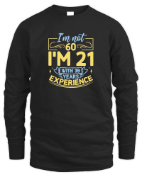 Product I'm not 60 I'm 21 with 39 years experience   60th birthday Unisex Sweatshirt
