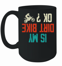 Product Is my Dirt bike Ok Mug