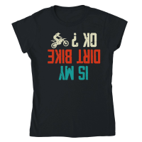 Product Is my Dirt bike Ok Classic Womens Crewneck T-shirt