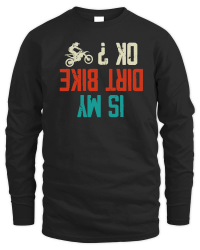 Product Is my Dirt bike Ok Unisex Sweatshirt