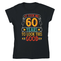 Product It Took 60 Years Old To Look This Good   60th birthday Classic Womens Crewneck T-shirt