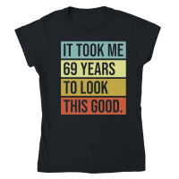 Product It took me 69 years to look this good Classic Womens Crewneck T-shirt