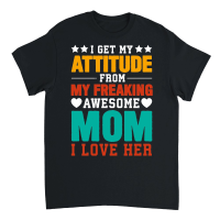 Product mother day   I Get My Attitude From My Freaking Awesome Mom Unisex T-Shirt