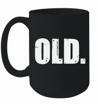 Product Old Funny 40th 50th 60th 70th Birthday Mug