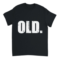 Product Old Funny 40th 50th 60th 70th Birthday Unisex T-Shirt