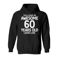 Product This Is What An Awesome 60 Years Old Looks Like   60th birthday Hoodie