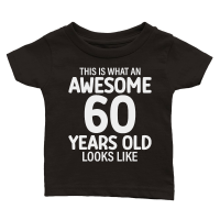 Product This Is What An Awesome 60 Years Old Looks Like   60th birthday Classic Baby Crewneck T-shirt