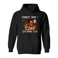 Product turkey trot i thought you said lets drink a lot Hoodie