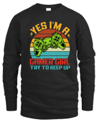 Product Yes I'M A Gamer Girl Try to Keep Up Unisex Sweatshirt