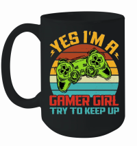 Product Yes I'M A Gamer Girl Try to Keep Up Mug