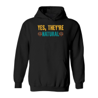 Product Yes, They're Natural Hoodie