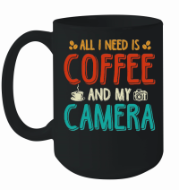 Product All I Need Is Coffee And My Camera Mug