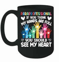 Product Autism   Paraprofessional if You Think My Hands are full you should see my heart Mug