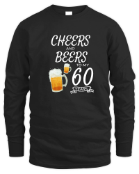 Product Cheers and Beers to My 60 Years   60th birthday Unisex Sweatshirt