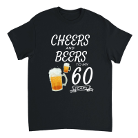 Product Cheers and Beers to My 60 Years   60th birthday Unisex T-Shirt