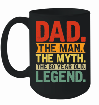 Product father day   Dad The Man The Myth The 80 Year Old Legend   Birthday Mug