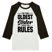 Product I'm the Oldest Sister i Make the Rules Unisex 3/4 sleeve Raglan T-shirt