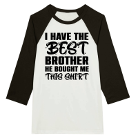 Product I Have the Best Brother He Bought Me This Shirt Unisex 3/4 sleeve Raglan T-shirt