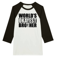 Product World's Okayest Brother Unisex 3/4 sleeve Raglan T-shirt