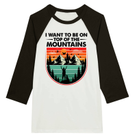 Product I Want To Be on Top Of The Mountains Hiking Unisex 3/4 sleeve Raglan T-shirt