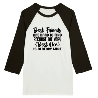 Product Best Friends Are Hard To Find Because The Very Best One Is Already Mine 01 Unisex 3/4 sleeve Raglan T-shirt
