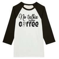 Product No talkie before coffee Unisex 3/4 sleeve Raglan T-shirt