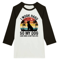 Product I Work Hard So My Dog Can Have A Better Life Unisex 3/4 sleeve Raglan T-shirt