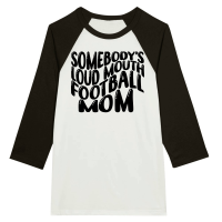 Product Mothers Day  Somebody’s Loud Mouth Football Mom Unisex 3/4 sleeve Raglan T-shirt
