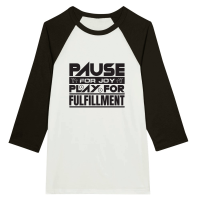 Product Pause For Joy Play For Fulfillment (B) Unisex 3/4 sleeve Raglan T-shirt