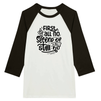 Product First of all no second of all still no 01 Unisex 3/4 sleeve Raglan T-shirt