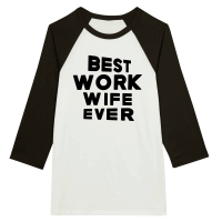 Product Best work wife ever Unisex 3/4 sleeve Raglan T-shirt