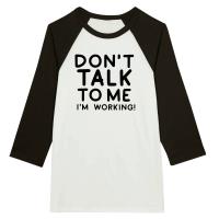 Product Don't talk to me I'm working Unisex 3/4 sleeve Raglan T-shirt