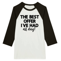 Product The best offer I've had all day Unisex 3/4 sleeve Raglan T-shirt
