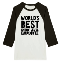 Product World's best entry level employee Unisex 3/4 sleeve Raglan T-shirt