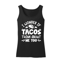 Product I Wonder If Tacos Think About Me Too Women’s Tank Top