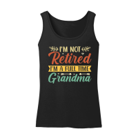 Product I'm Not Retired I'm a Full Time Grandma Women’s Tank Top