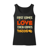 Product First Comes Love Then Comes Tacos Women’s Tank Top